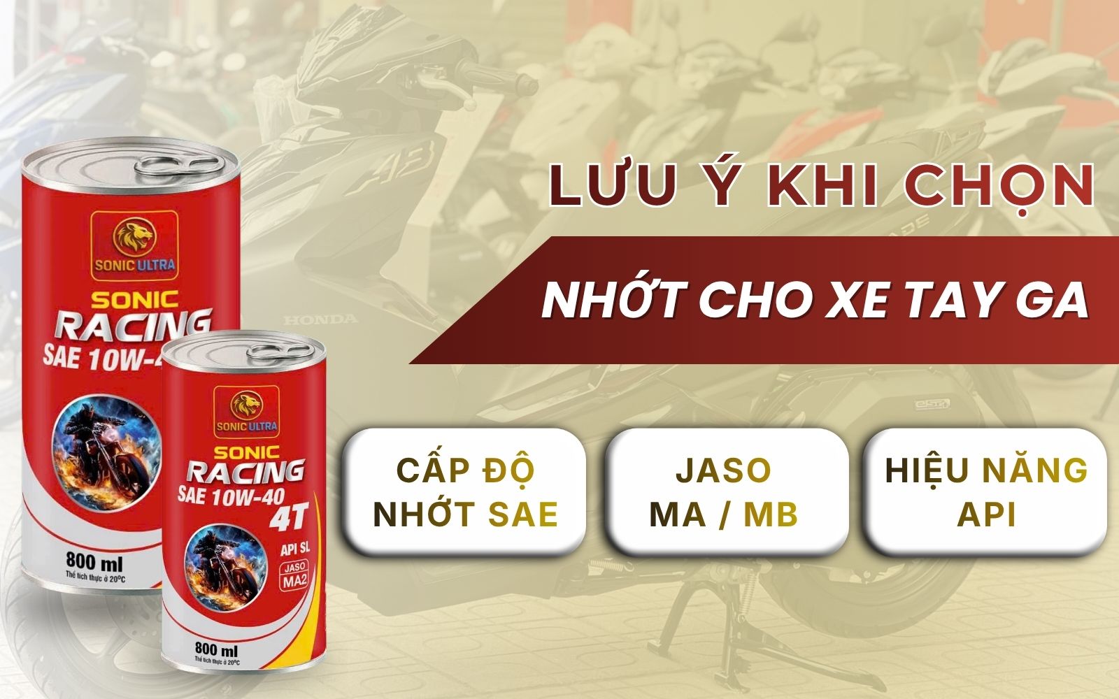 Chọn nhớt cho xe tay ga cần chú ý gì?